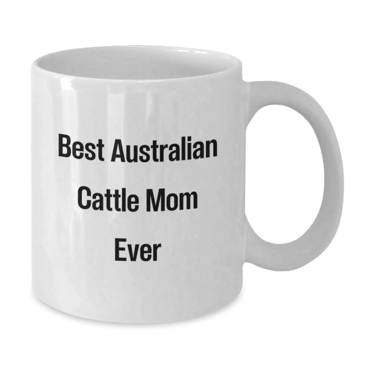 Funny Australian Cattle Dog Mom Gifts from Friends - Best Mom Ever Birthday White Coffee Mug, Gift for Australian Cattle Dog Lovers, Men, Women, Family - Additional