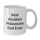 Funny Alaskan Malamute Dog Gifts for Men from Best Dad Ever, White Coffee Mug for Graduation - Additional