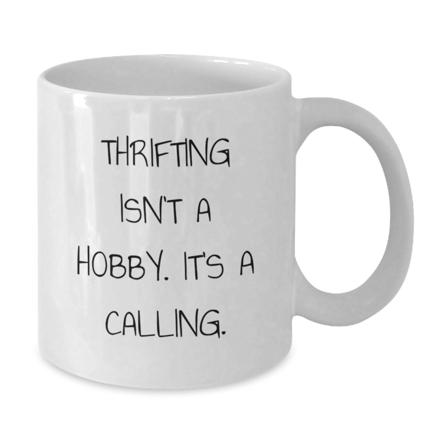 Thrifting Lovers' Funny White Coffee Mug, Gifts from Friends for Thrifting Enthusiasts, 'Thrifting Isn't A Hobby. It's A Calling.' - Additional