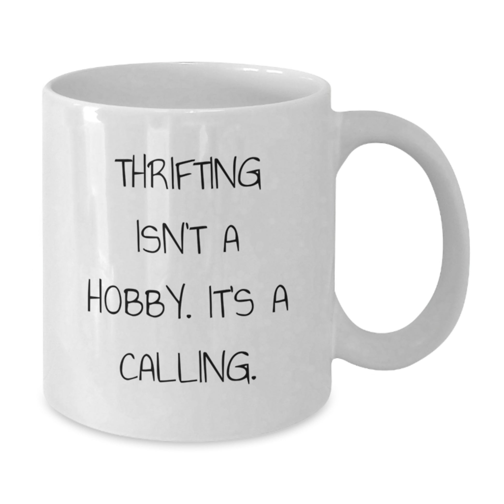 Thrifting Lovers' Funny White Coffee Mug, Gifts from Friends for Thrifting Enthusiasts, 'Thrifting Isn't A Hobby. It's A Calling.' - Additional