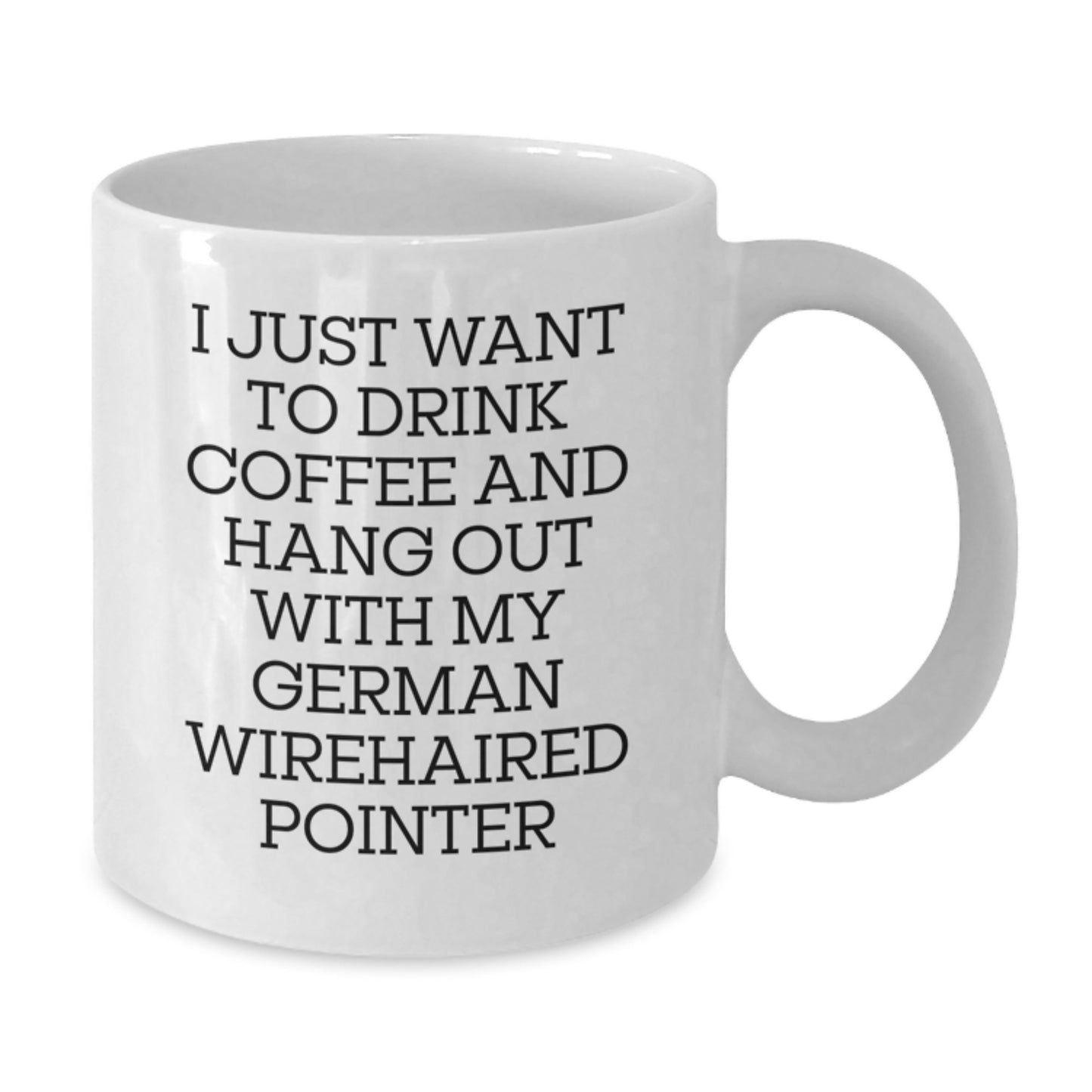 Funny German Wirehaired Pointer Dog Gifts, Gifts from Men to German Wirehaired Pointer Dog Owners, White Coffee Mug for Birthday, I Just Want to Drink Coffee - Additional