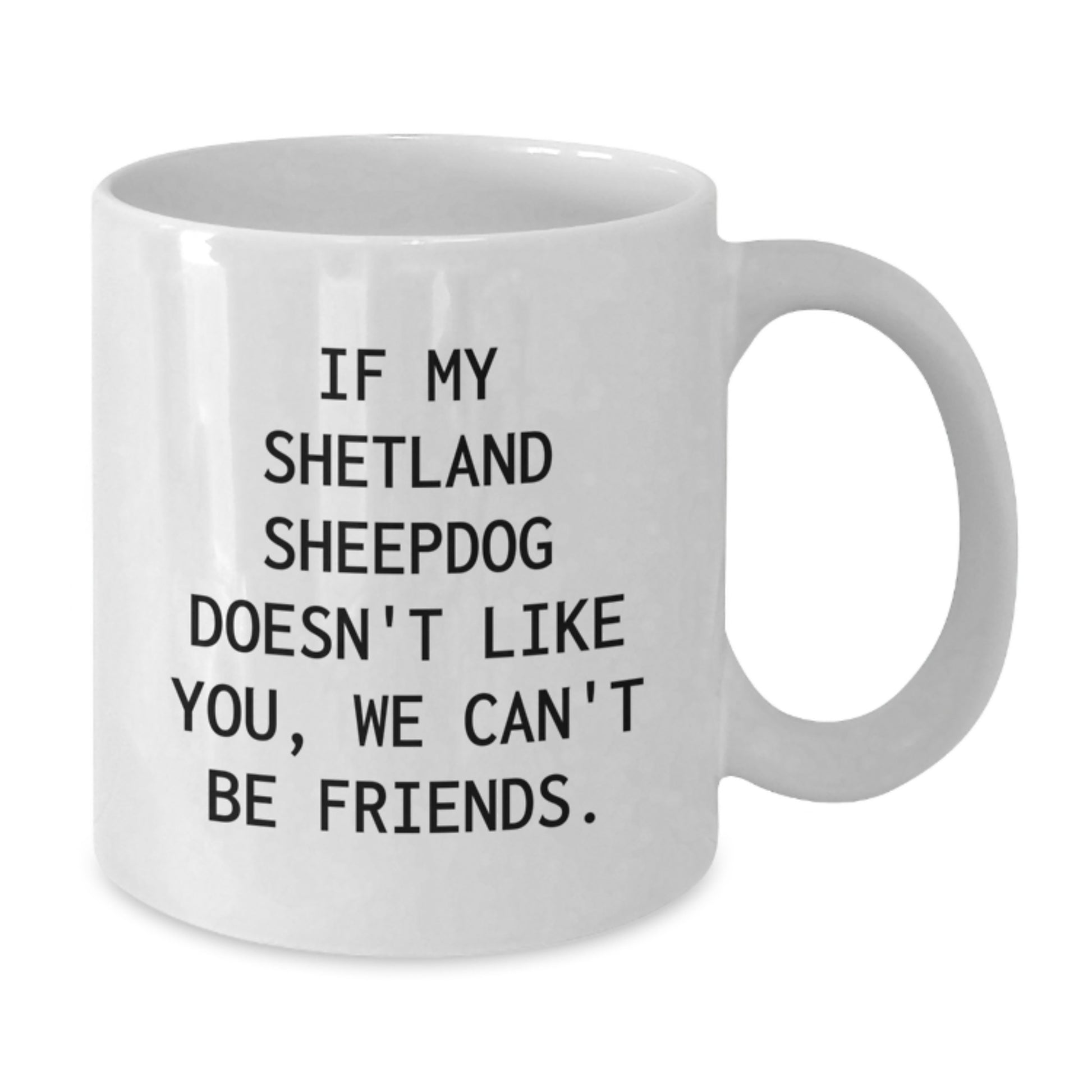 Funny Shetland Sheepdog Lover Gifts from Friends, White Coffee Mug for Shetland Sheepdog Enthusiasts, Birthday Unique Gifts - Additional