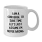 Funny Concierge Gifts from Friends for Concierge, White Coffee Mug, I Am A Concierge. To Save Time Let's Just Assume I'm Never Wrong. Christmas Unique Gifts - Additional