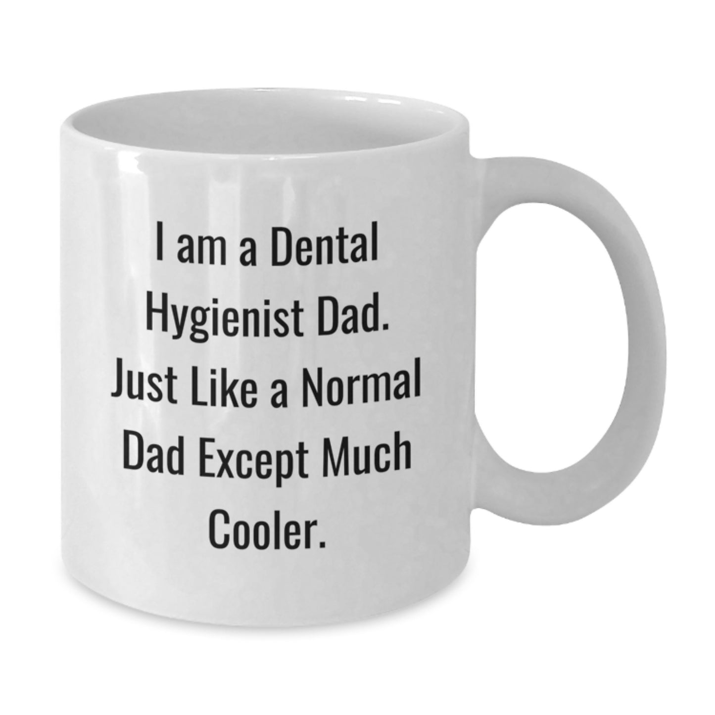 Funny Dental Hygienist Gifts for Dad - White Coffee Mug, Perfect Christmas Unique Gifts from Family to Dad - Additional