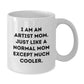 Funny Artist White Coffee Mug, Gifts from Artist Mom, Unique Christmas Unique Gifts for Artist Friends, White Ceramic Mug with Funny Quote - Additional
