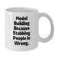 Funny Model Building Gifts from Men for Friends - White Coffee Mug with 'Model Building Because Stabbing People Is Wrong.' Quote, Unique Christmas Unique Gift Ideas - Additional
