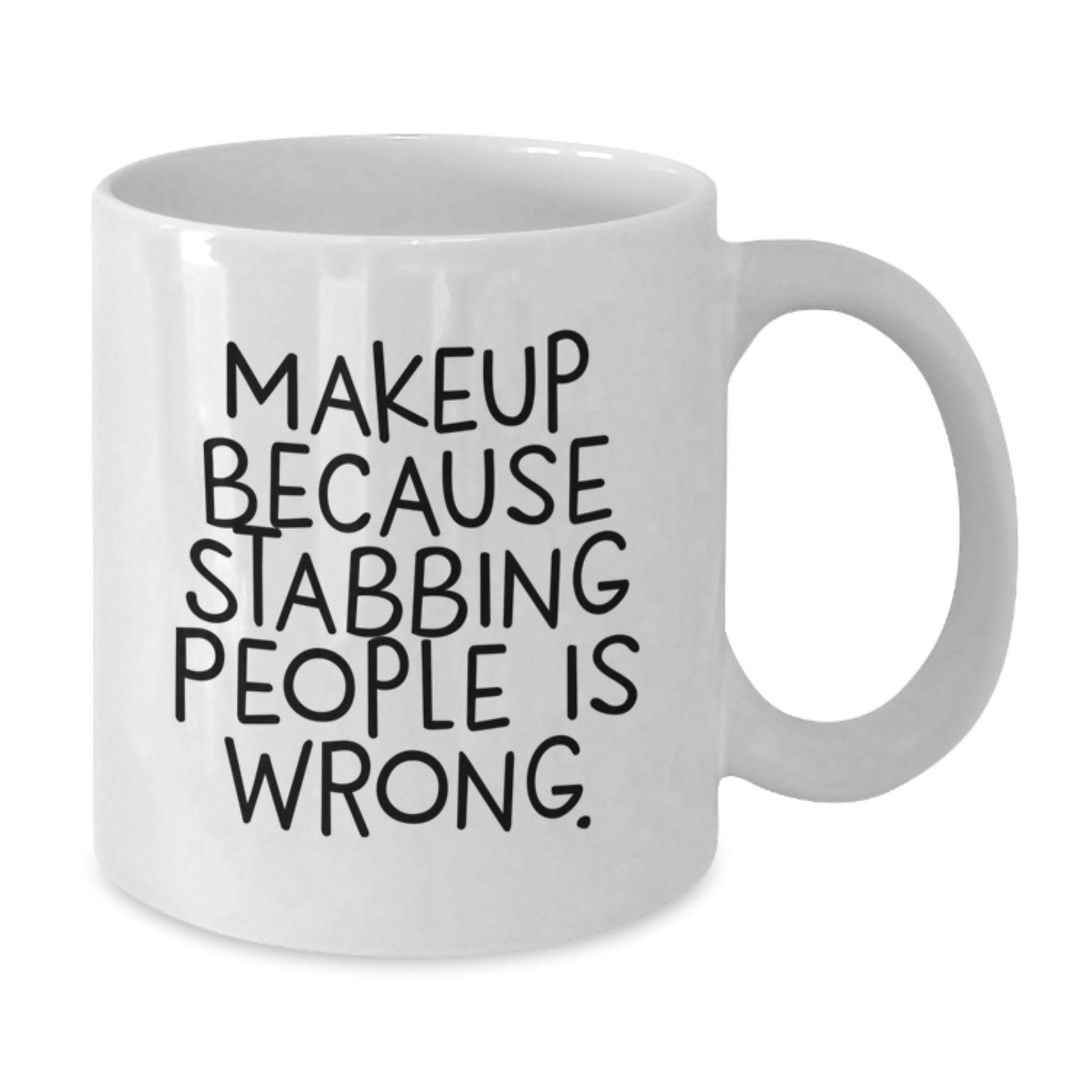 Funny Makeup Gifts for Makeup Lovers - White Coffee Mug with Quote 'Makeup Because Stabbing People Is Wrong.' from Friends - Additional