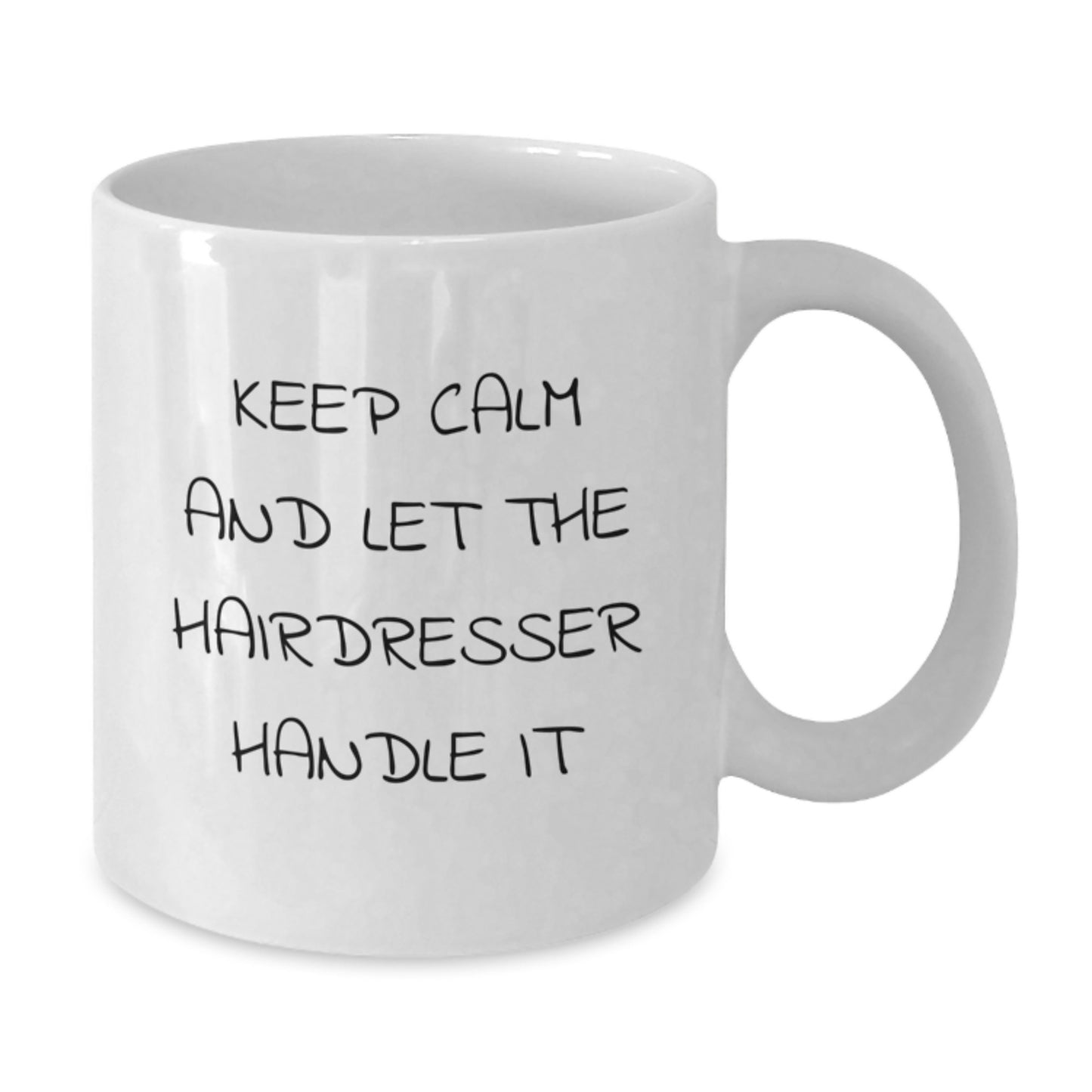 Funny Hairdresser White Coffee Mug - 'Keep Calm And Let The Hairdresser Handle It' Gifts from Men to Hairdresser for Christmas - Additional