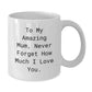Funny Mum Gifts from Men - White Coffee Mug with 'To My Amazing Mum...' Quote for Graduation - 11oz or 15oz Capacity - Additional