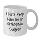 Funny Orthopedic Surgeon Gifts from Men, Women, Friends, Coworkers, Family - 'I Can't Keep Calm I'm An Orthopedic Surgeon' White Coffee Mug for Orthopedic Surgeon, Christmas Unique Gifts - Additional