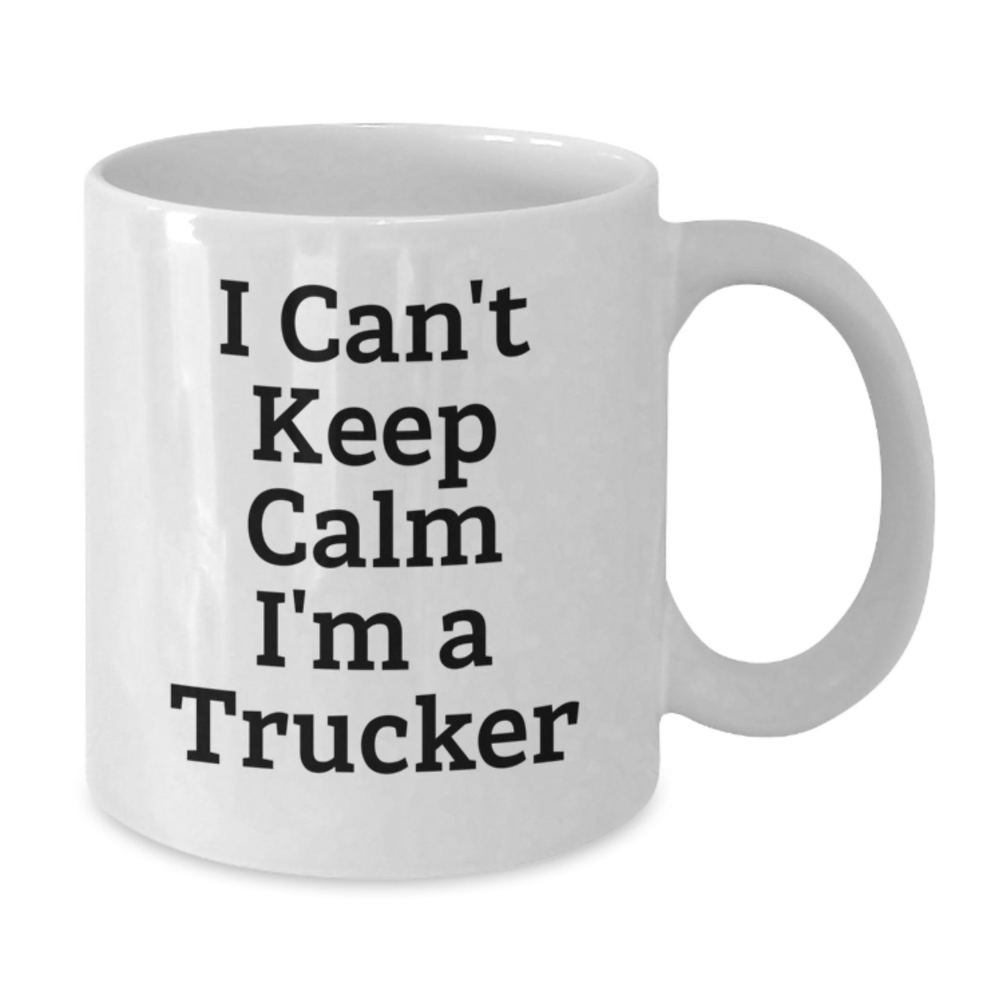 Funny Trucker Gifts from Friends for Graduation Unique White Coffee Mug I Can't Keep Calm I'm A Trucker - Additional