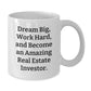 Funny Inspirational Gifts from Friends and Family for Real Estate Investors - White Coffee Mug with Dream Big Quote - Christmas Unique Gifts - Additional