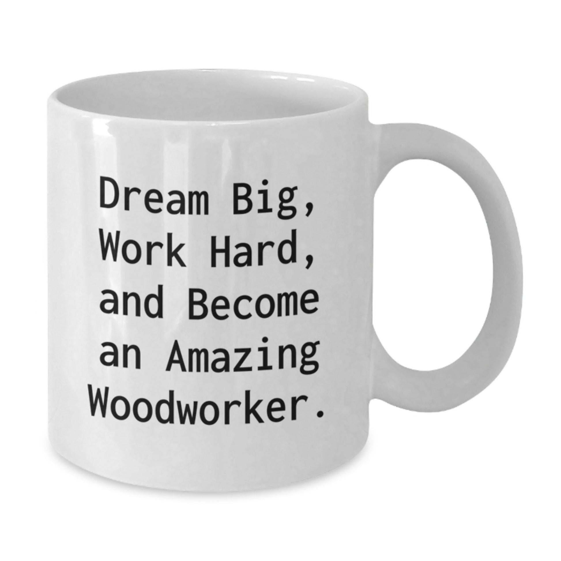 Woodworker Gifts from Friends, Inspirational 'Dream Big, Work Hard, And Become An Amazing Woodworker.' Quote, White Coffee Mug for Graduation - Additional