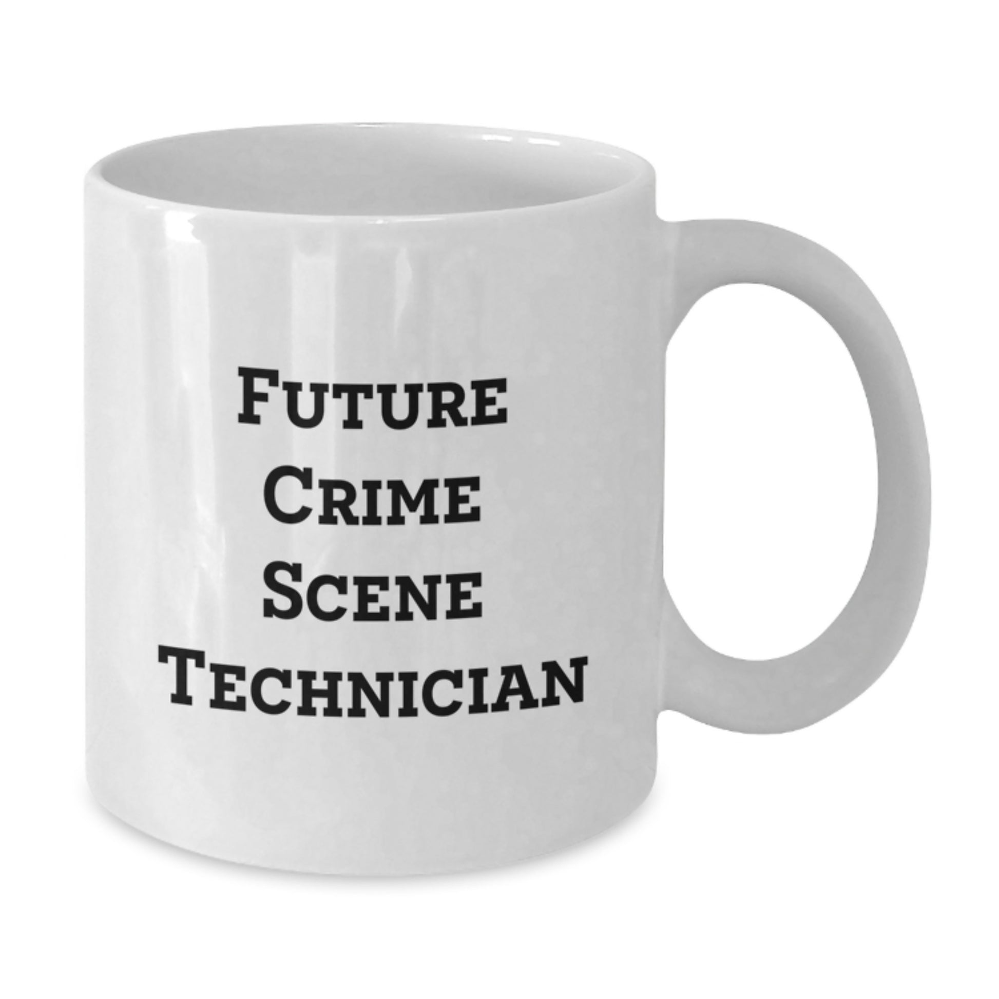 Future Crime Scene Technician, Funny Quote, White Coffee Mug, Graduation Gifts from Men, Crime Scene Technician Gifts for Him - Additional