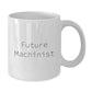 Funny Machinist Gifts, White Coffee Mugs for Men - Future Machinist Christmas Unique Presents for Him by Friends, Family - Additional