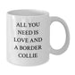 Funny Border Collie Dog Gifts from Family - All You Need Is Love White Coffee Mug for Birthday - Additional
