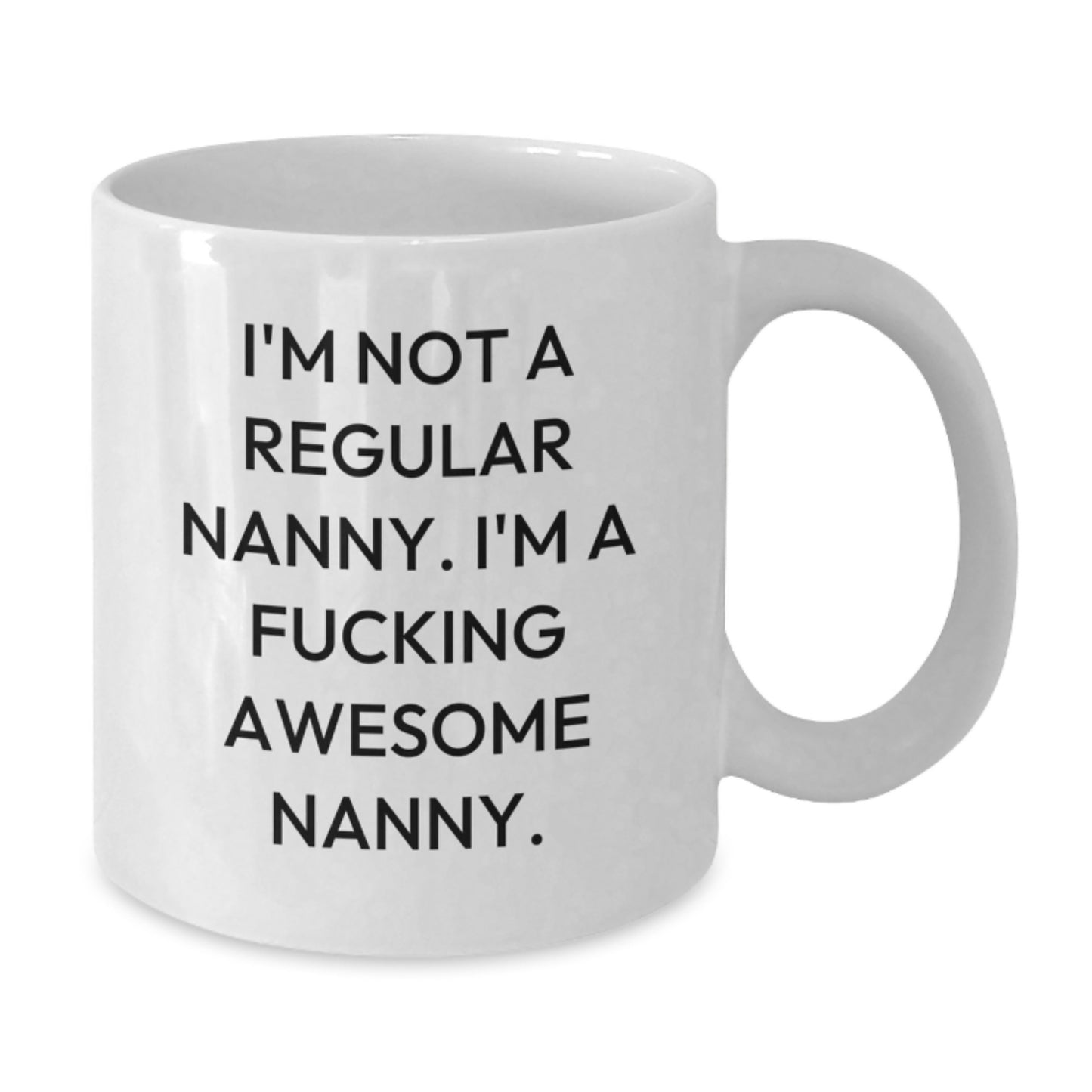 Funny Nanny Gifts from Friends, Unique White Coffee Mugs for Awesome Nanny, I'm Not A Regular Nanny, Christmas Unique Gifts - Additional