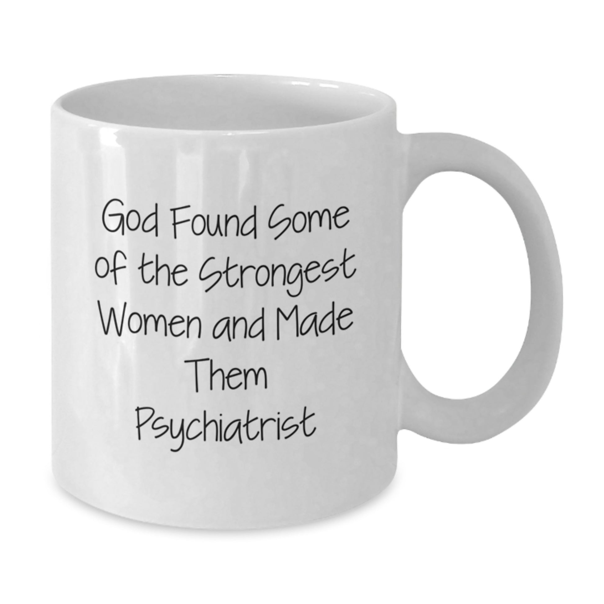 Funny Psychiatrist Gifts for Women from Men - White Coffee Mug with Inspirational Quote - Additional