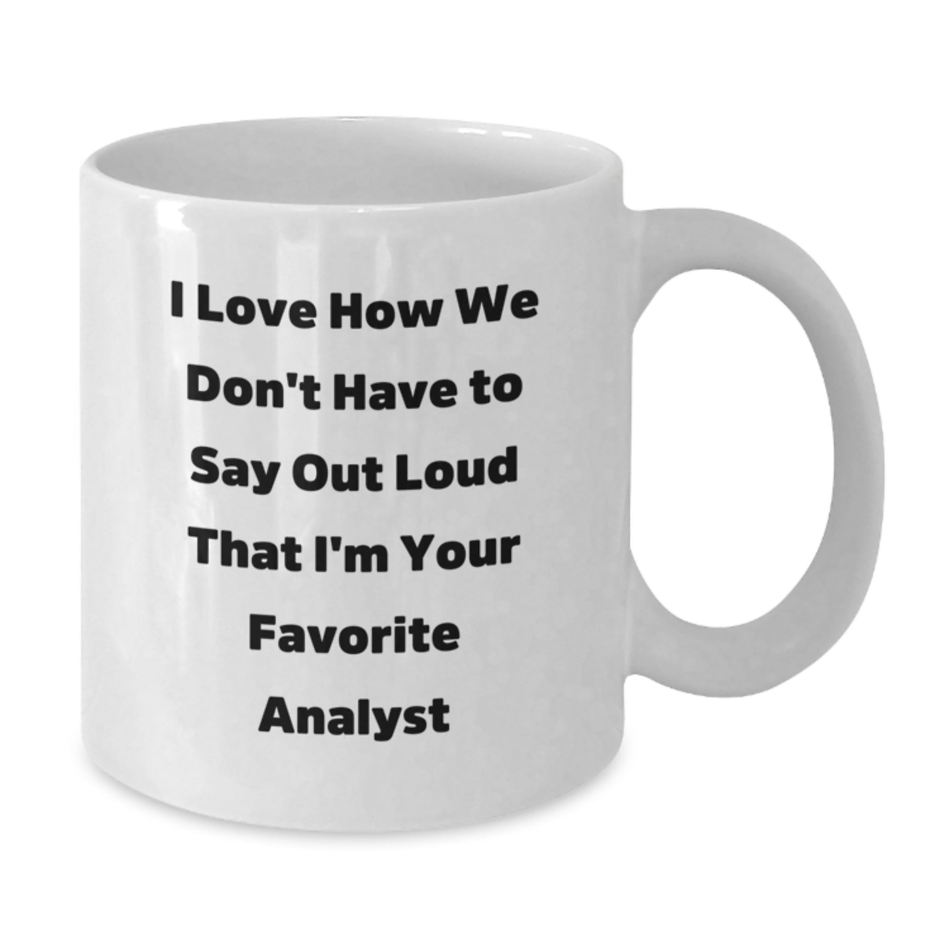 Funny Analyst Gifts for Graduation - White Coffee Mug from Friends and Family - Additional