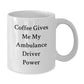 Ambulance Driver Funny Gifts from Friends, Ambulance Driver Coffee Love for Men, White Christmas Unique Mugs with 'Coffee Gives Me My Ambulance Driver Power' - Additional