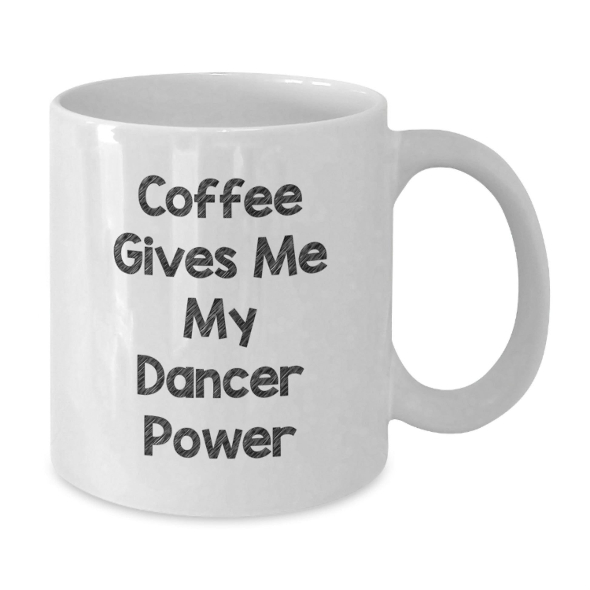 Funny Dancer Gifts from Family, Friends, or Coworkers - Coffee Gives Me My Dancer Power White Coffee Mug for Dancer Graduation Unique Gifts - Additional