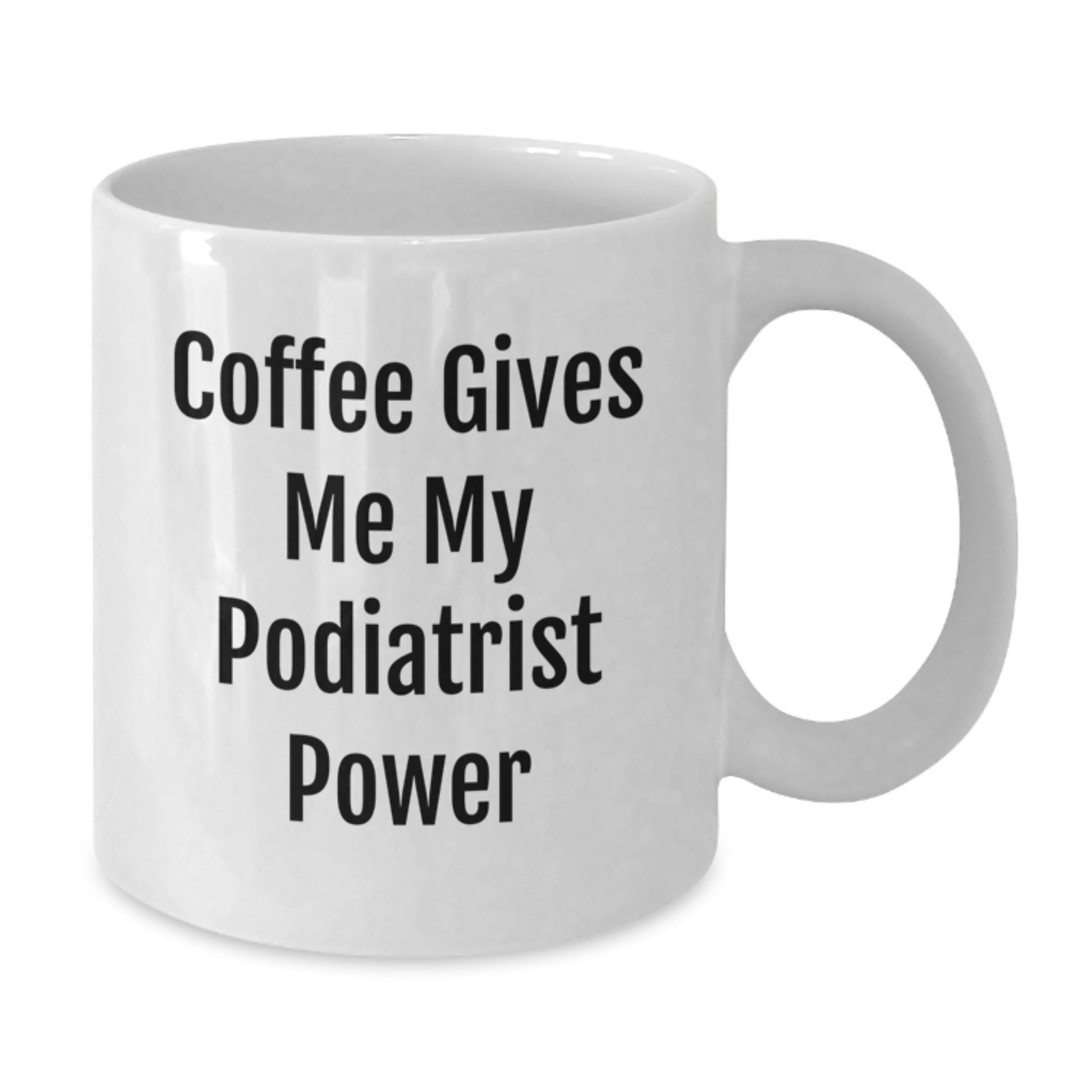 Funny Podiatrist Gifts from Friends for Christmas Unique White Coffee Mugs, Podiatrist Power Coffee Lover Mug, 'Coffee Gives Me My Podiatrist Power' - Additional