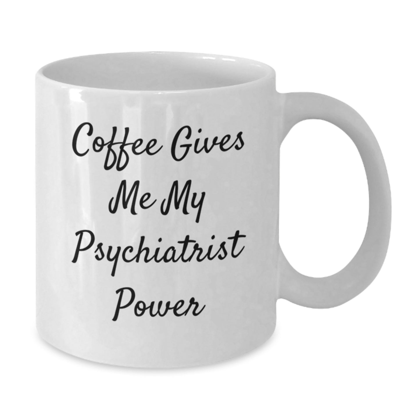 Funny Psychiatrist Quotes White Coffee Mug Gifts from Men to Psychiatrist on Birthday, 'Coffee Gives Me My Psychiatrist Power' - Additional