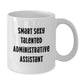Funny Quotes for Administrative Assistant Gifts - Smart Sexy Talented Christmas Unique Mugs for Coworkers or Family, White Coffee Mug 11oz or 15oz - Additional