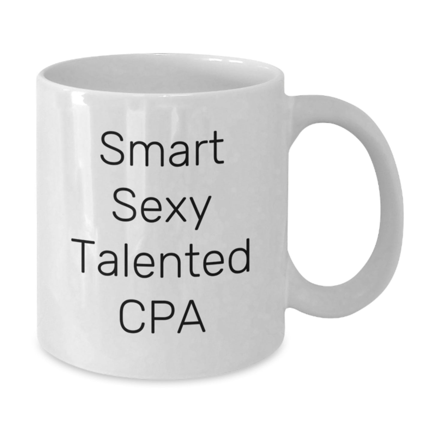 Smart Sexy Talented CPA Gifts, Funny Quote White Coffee Mug, 11oz or 15oz Capacity, Ceramic, Microwave and Dishwasher Safe, Gifts from Family to CPA, Unique Graduation Gifts - Additional