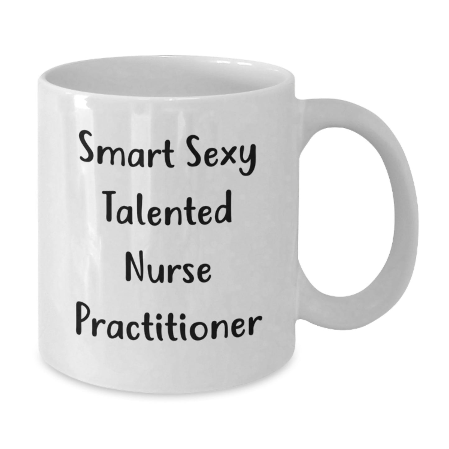 Funny Nurse Practitioner White Coffee Mug for Birthday Unique Gifts from Friends or Coworkers, 'Smart Sexy Talented' Quote, 11oz or 15oz Capacity, Microwave and Dishwasher Safe - Additional