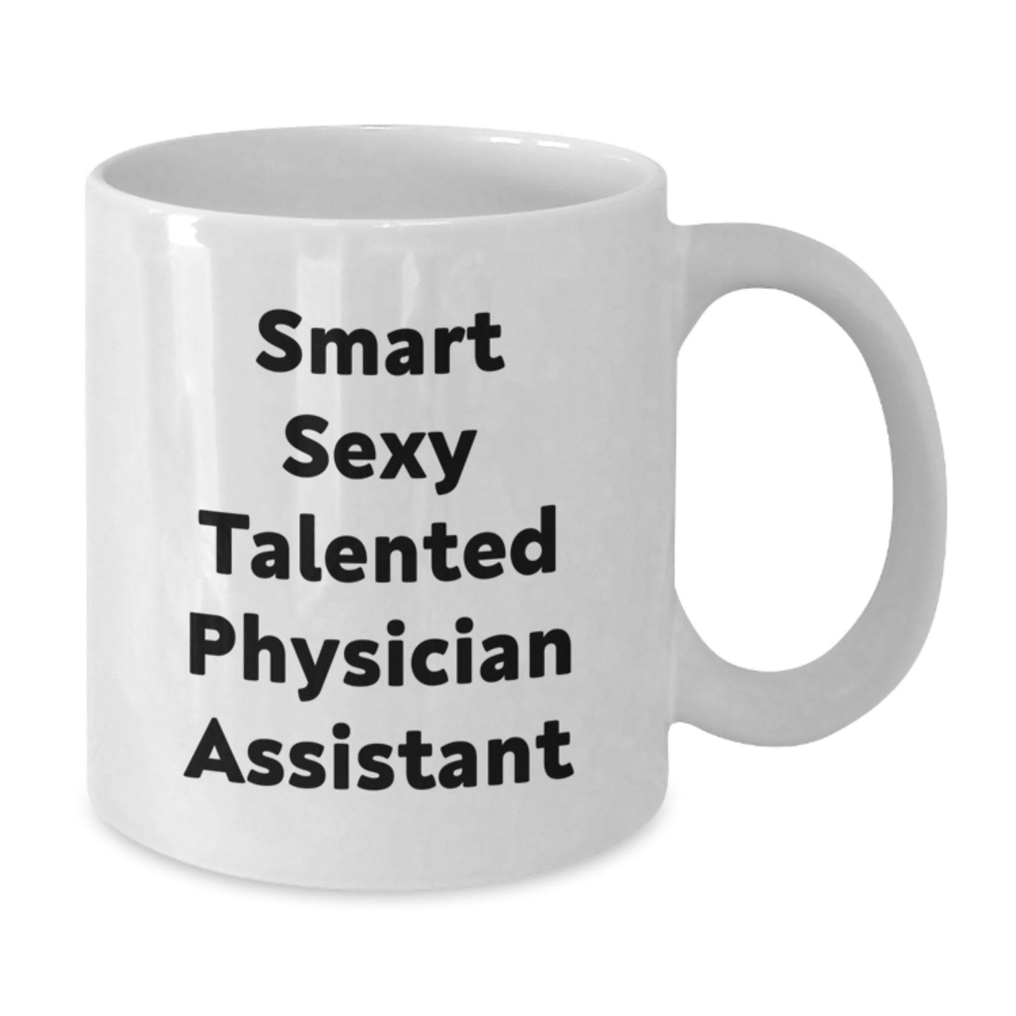 Funny Physician Assistant Gifts from Friends for Smart Sexy Talented PA White Coffee Mug, Christmas Unique Presents - Additional