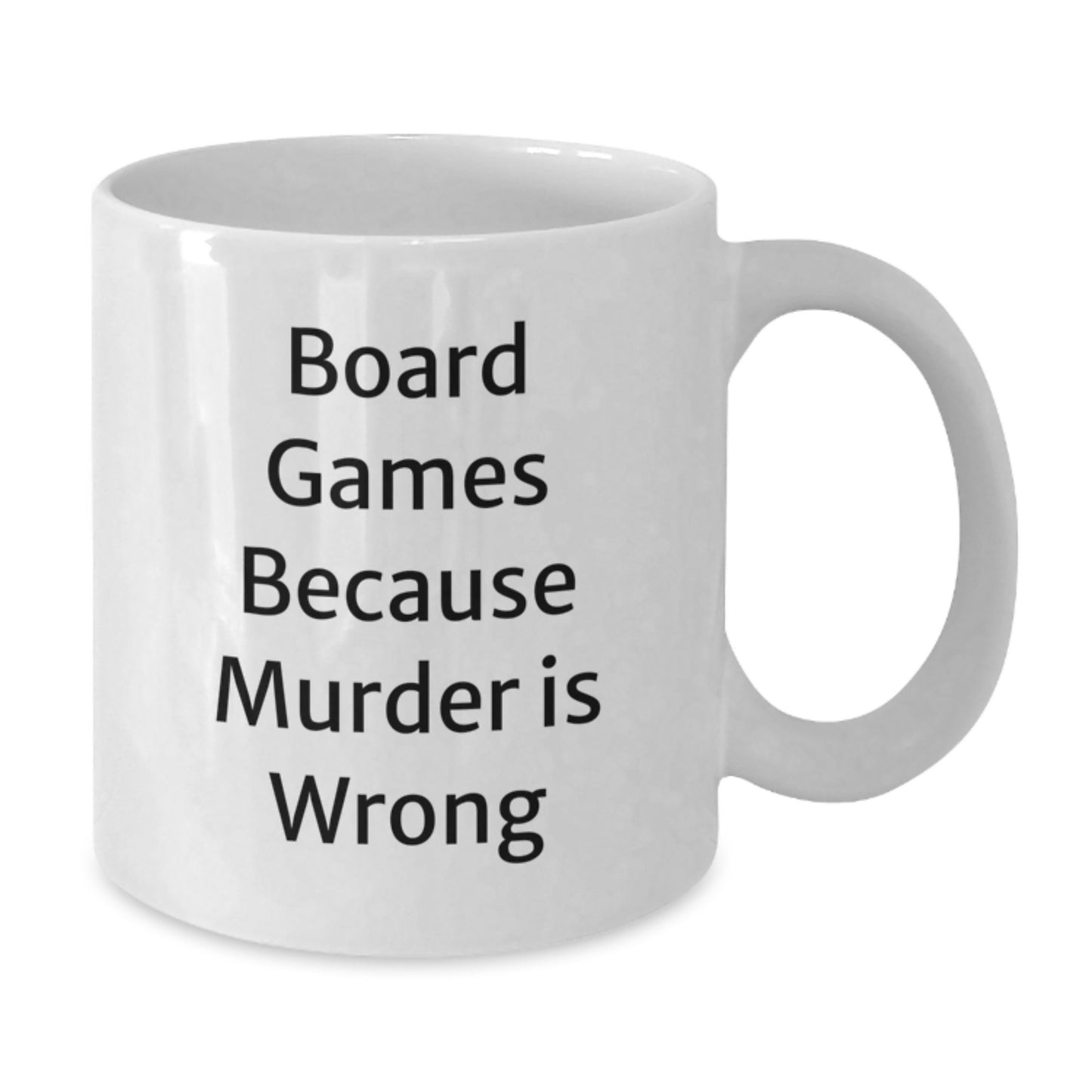 Funny Board Games Gifts for Birthdays, White Coffee Mug with 'Board Games Because Murder Is Wrong' Quote, Gifts from Friends or Family for Board Game Enthusiasts - Additional