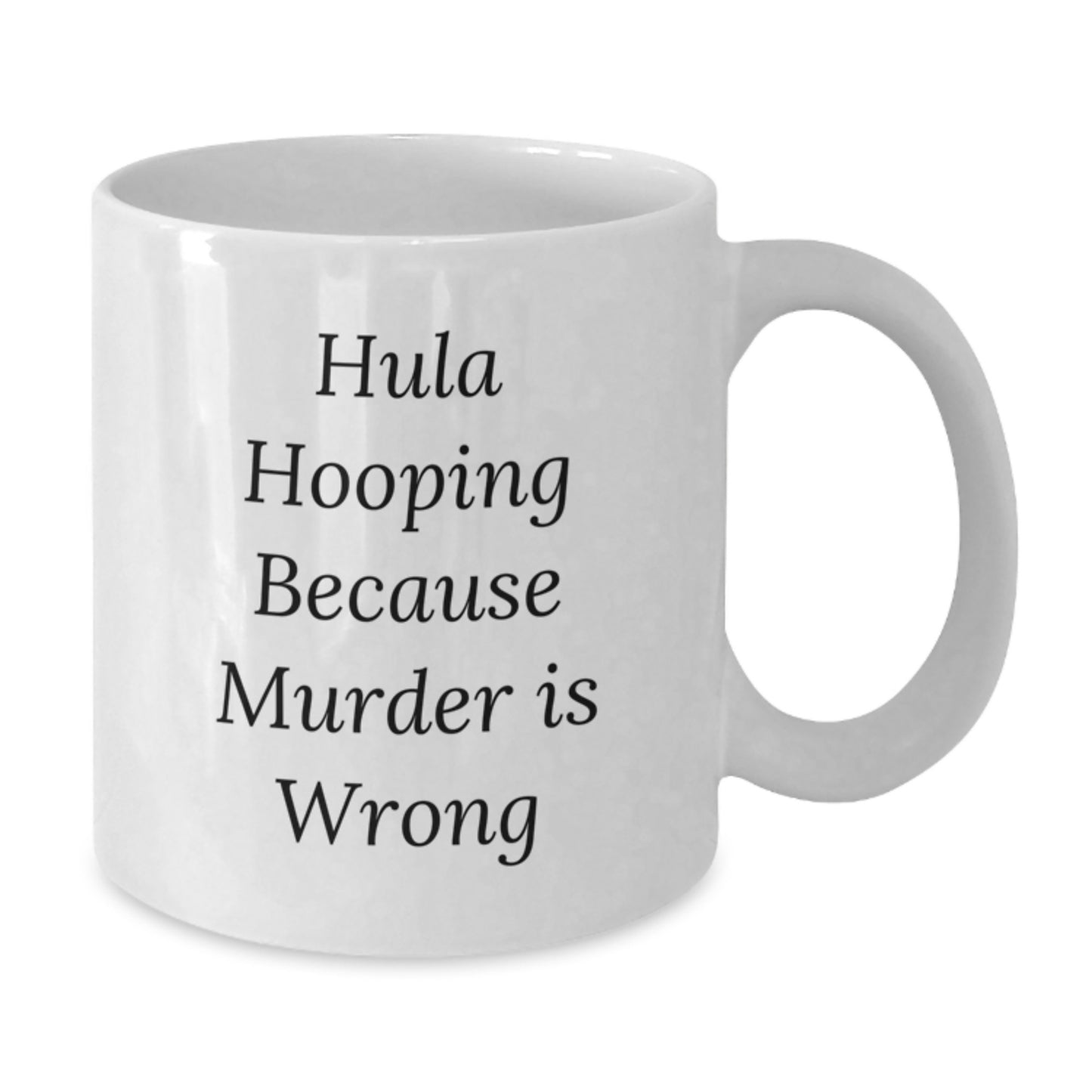 Funny Hula Hooping Gifts from Friends for Hula Hooping Enthusiasts - White Coffee Mug - Unique Christmas Unique Gifts - Additional