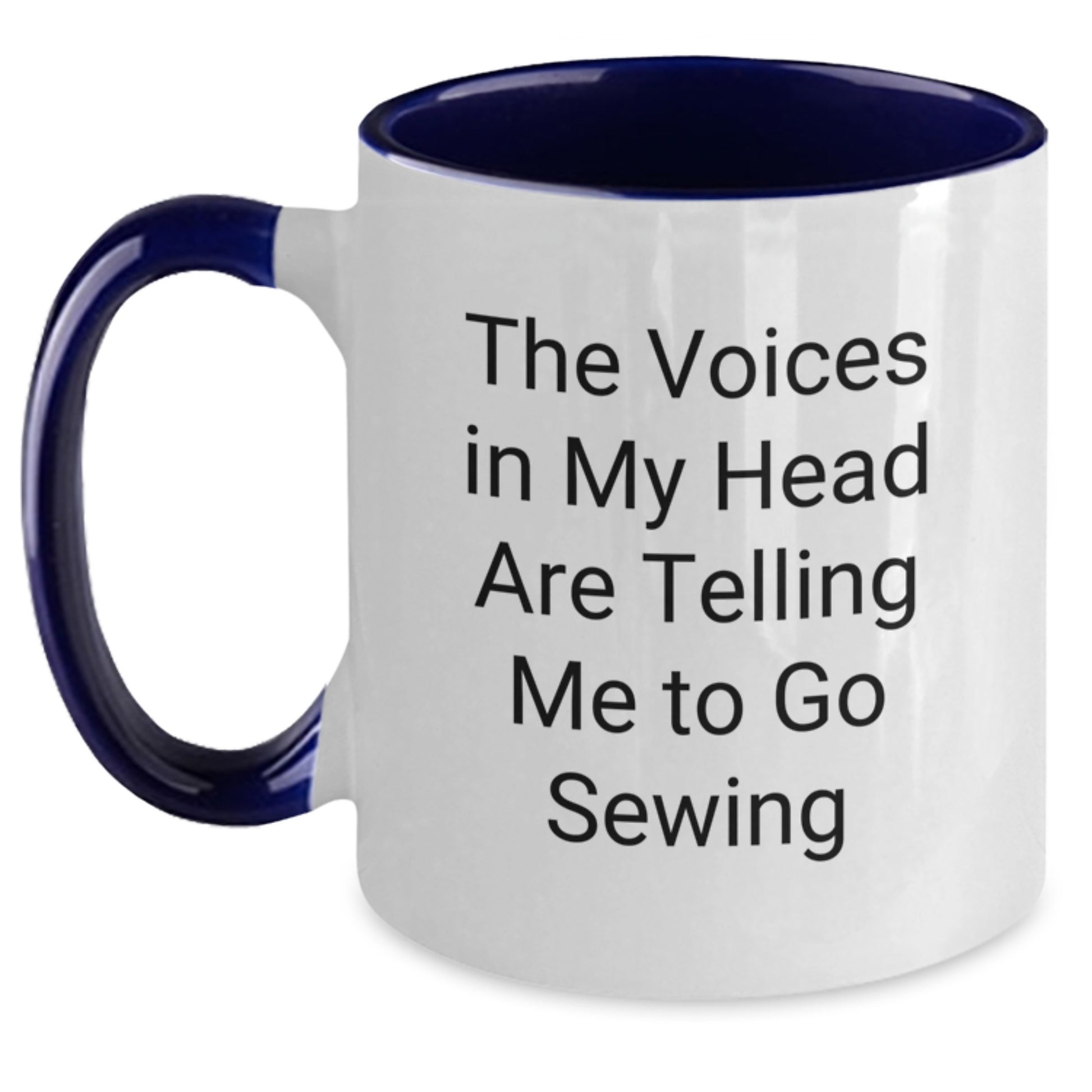 Funny Sewing Gifts for Men and Women - Two Tone Coffee Mug with 'The Voices In My Head Are Telling Me To Go Sewing' - Main
