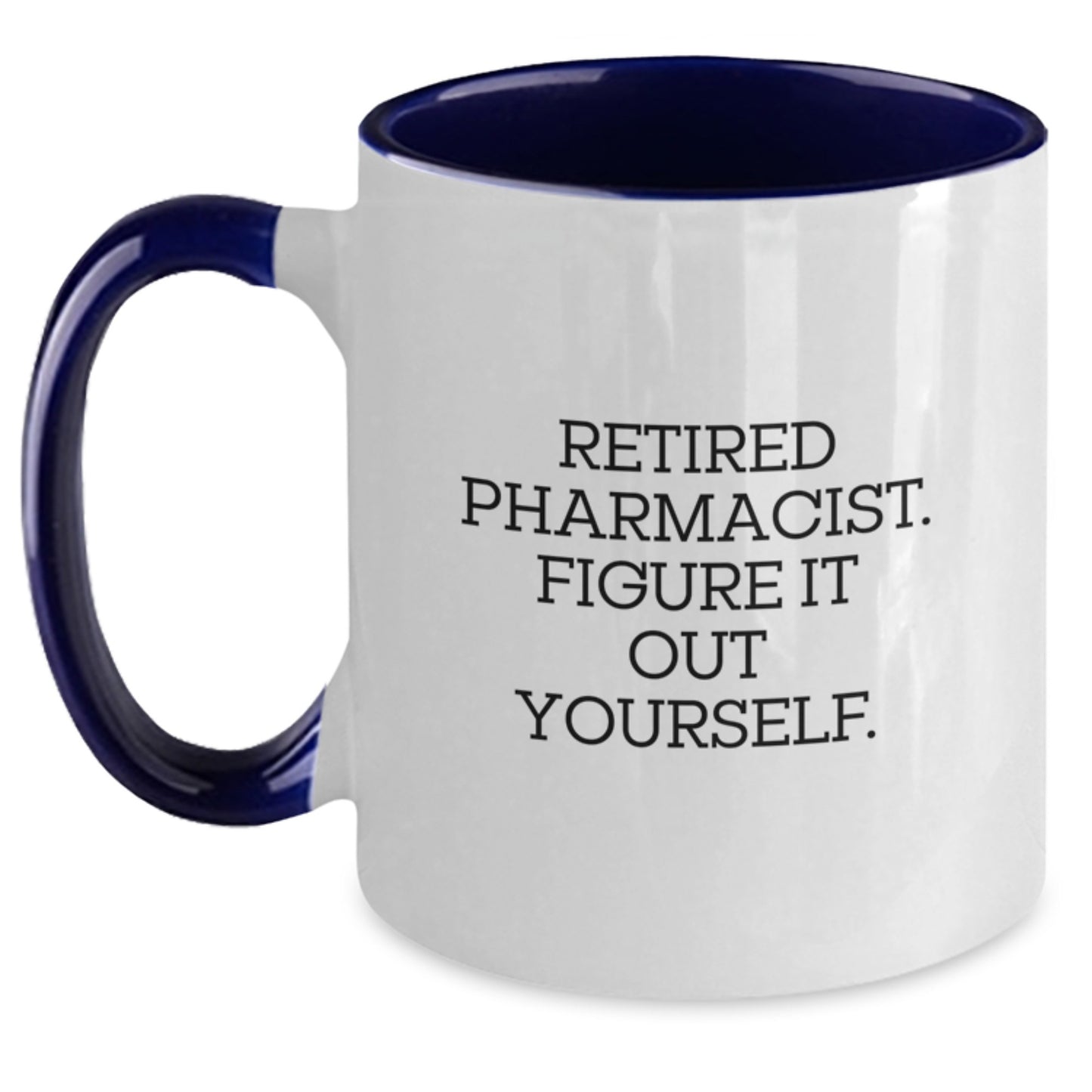 Funny Pharmacist Gifts for Men - Two Tone Coffee Mug - Retired Pharmacist Quote 'Figure It Out Yourself' - Gift for Graduation - Main