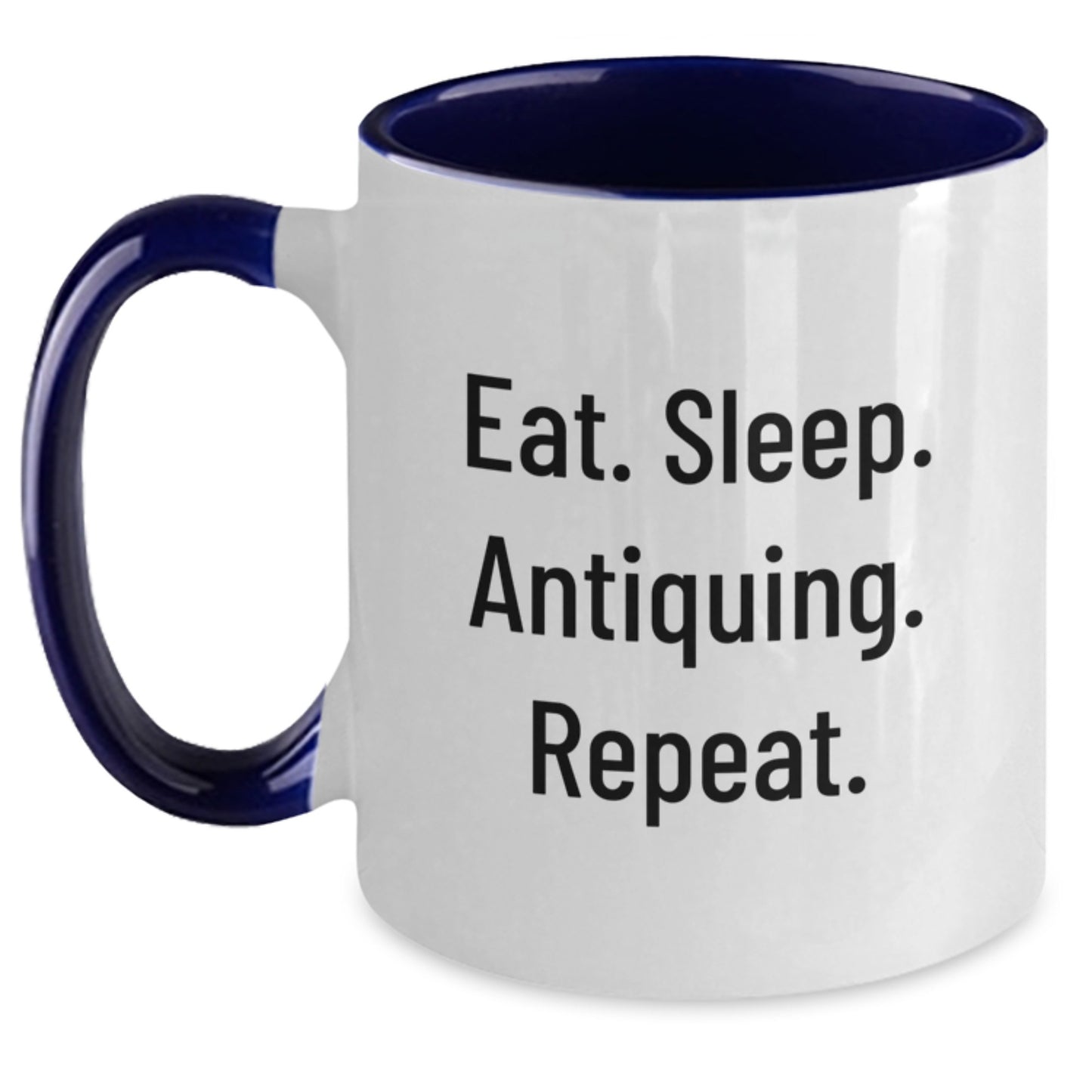 Funny Antiquing Gifts from Friends for Antiquing Enthusiasts - Eat. Sleep. Antiquing. Repeat. Two Tone Coffee Mug - Main