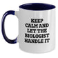Funny Biologist Gifts for Him - Keep Calm And Let The Biologist Handle It Two Tone Coffee Mug, Christmas Unique Gifts from Friends for Biologist - Main