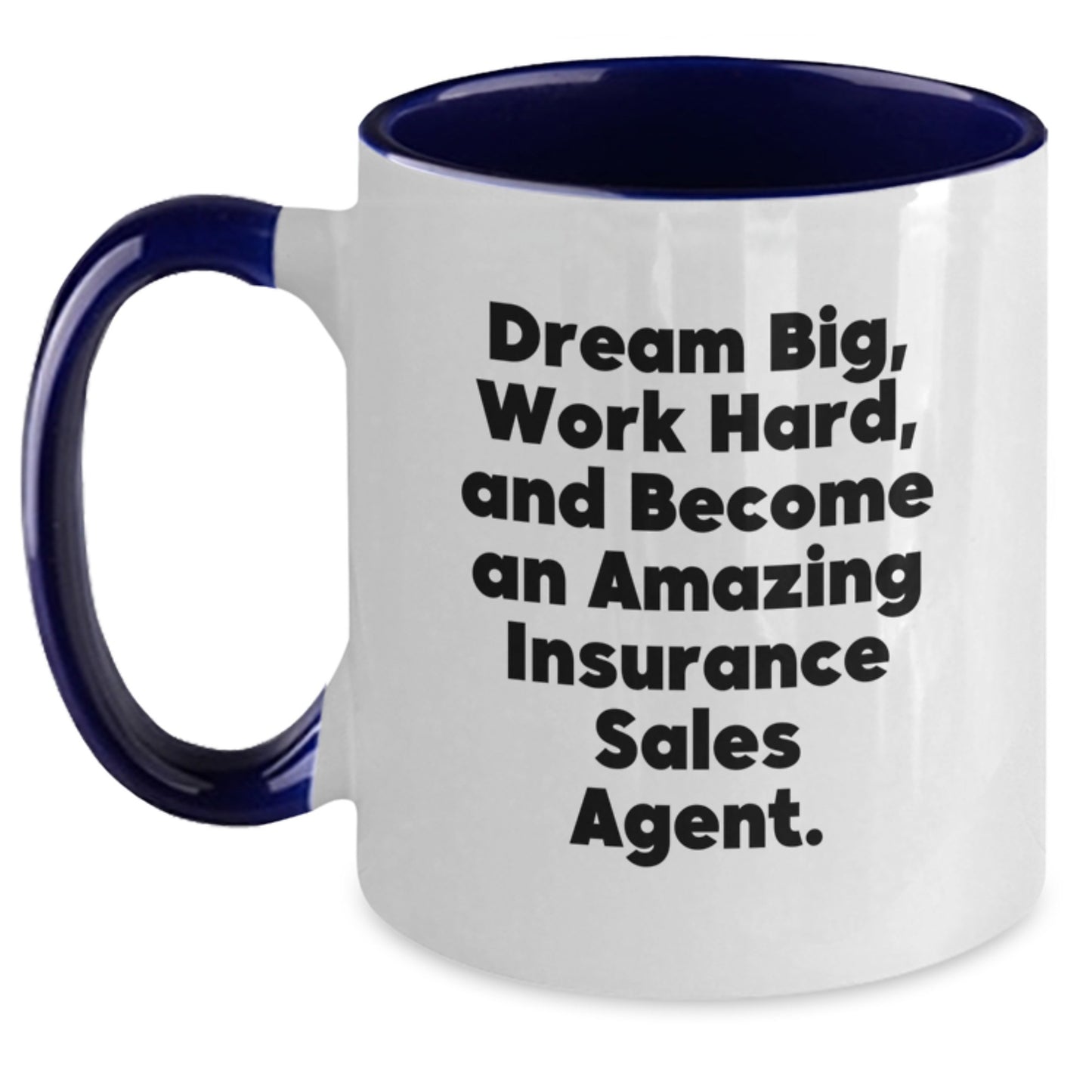 Inspiring Insurance Sales Agent Gifts - 'Dream Big, Work Hard, And Become An Amazing Insurance Sales Agent.' Two Tone Coffee Mug for Birthday - Main