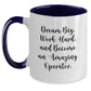 Operator Gifts from Friends - Inspirational Two Tone Coffee Mug for Graduation - 'Dream Big, Work Hard, And Become An Amazing Operator.' - Main