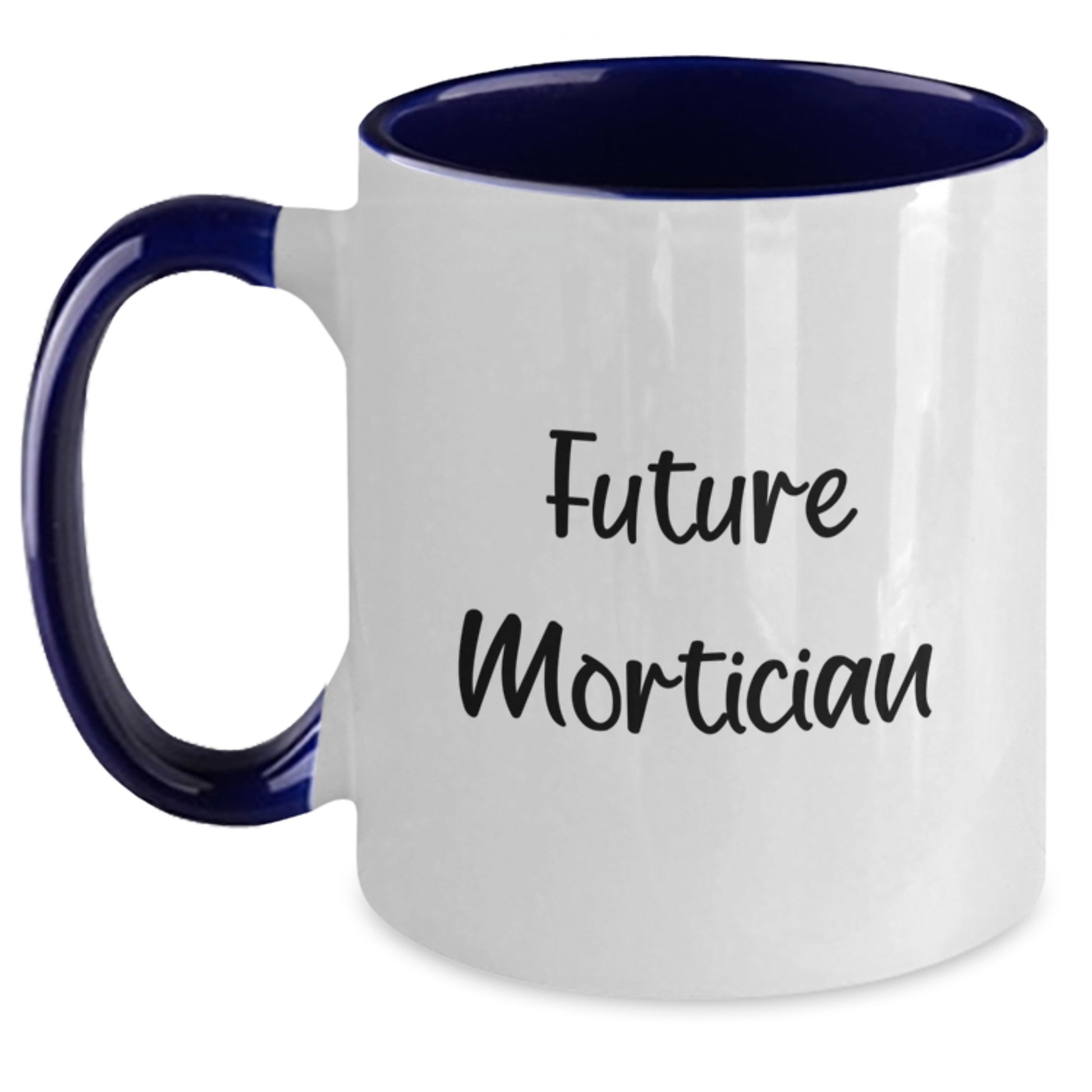 Funny Gifts from Friends for Future Mortician Graduation Two Tone Coffee Mug, Unique Mortician Gift Idea, Inspirational Quote - Main