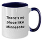 Minnesota Gifts from Friends - Funny Two Tone Coffee Mug for Birthday, 'There's No Place Like Minnesota' - Additional