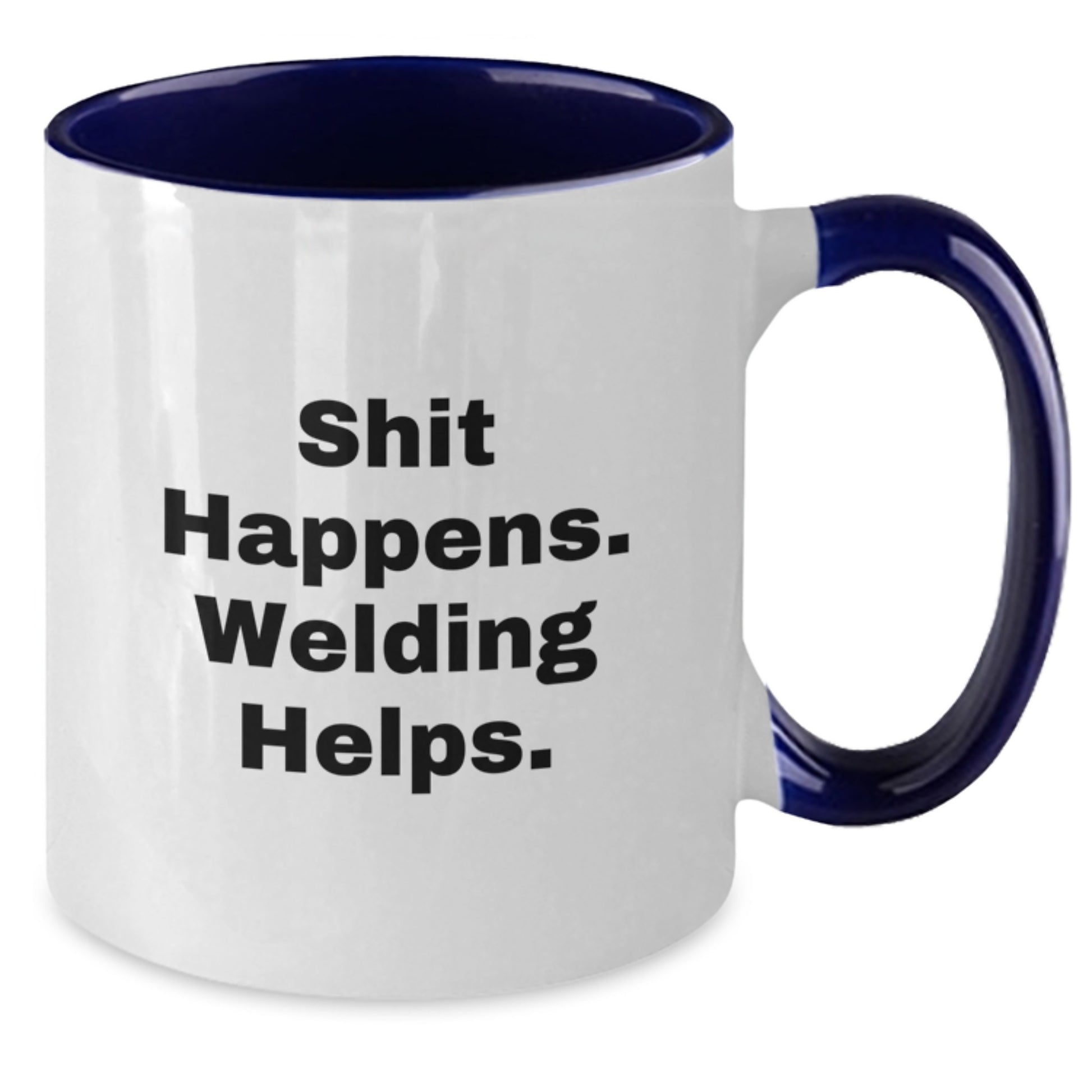 Welding Humor Graduation Gifts from Friends and Family - Two Tone Coffee Mug, Shit Happens. Welding Helps. - Additional