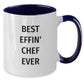 Funny Chef Gifts from Friends and Family - Best Effin' Chef Ever Two Tone Coffee Mug, Christmas Unique Mugs for Chef Enthusiasts, Gifts for Men and Women - Additional