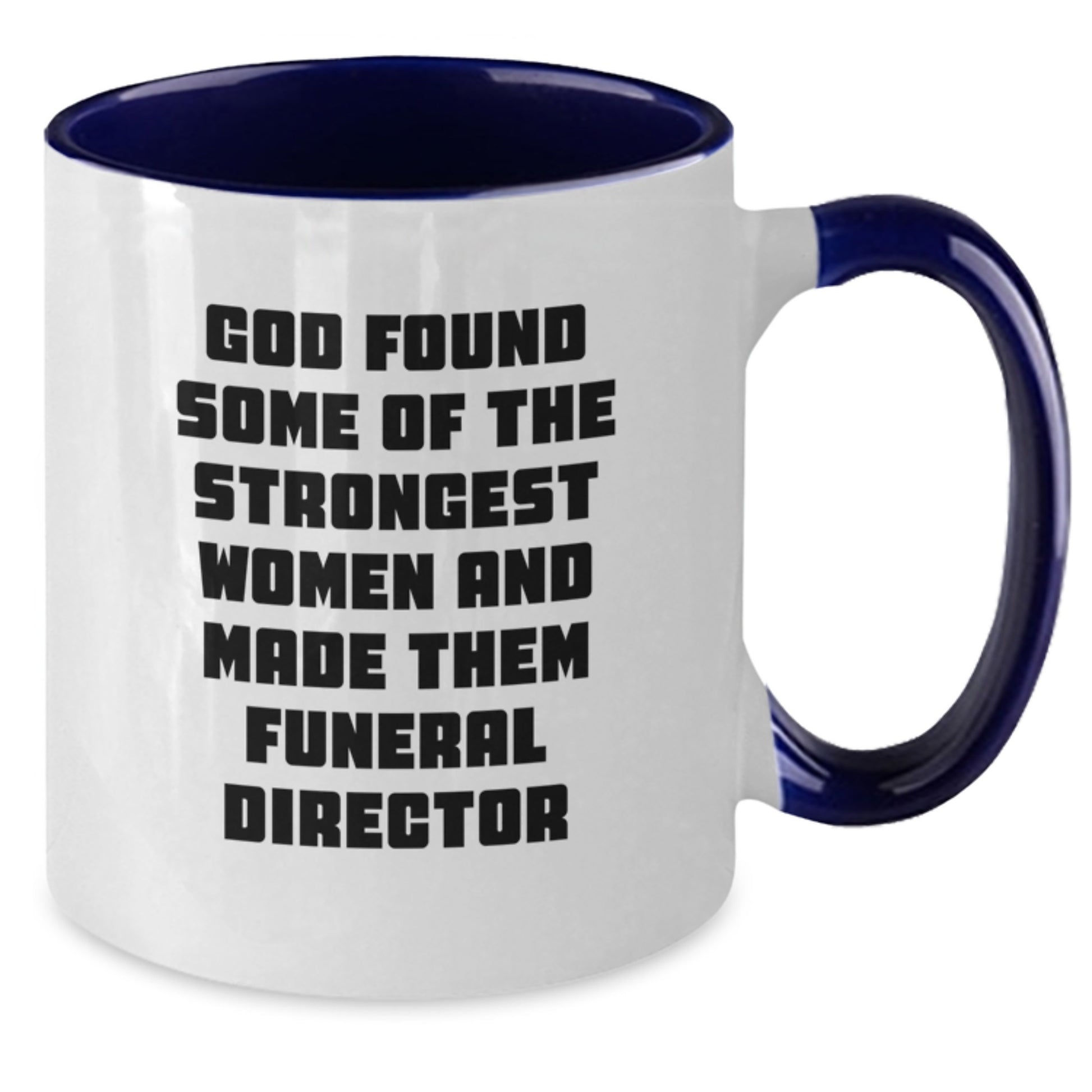 Funny Gifts from Men to Women Funeral Directors 'God Found Some Of The Strongest Women' Two Tone Coffee Mugs for Christmas Unique Presents - Additional