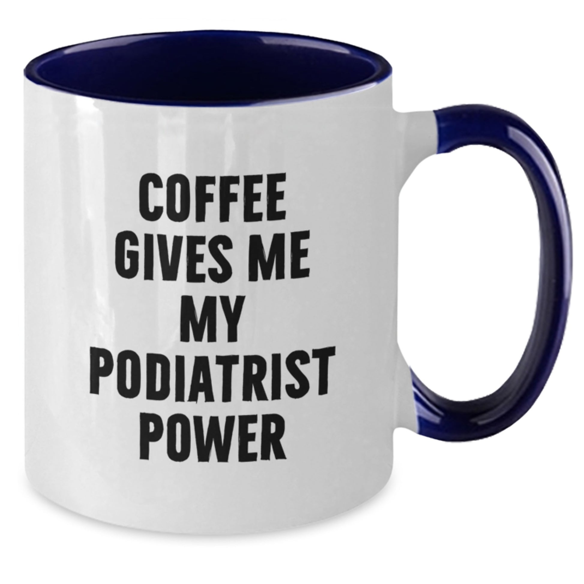 Funny Podiatrist Gifts for Men Women Friends Coworkers Family - Coffee Gives Me My Podiatrist Power Two Tone Christmas Unique Mug - Additional