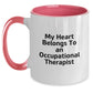 Funny Occupational Therapist Gifts from Men to Women, Two Tone Coffee Mug with My Heart Belongs To An Occupational Therapist Quote, Birthday Unique Gifts for Occupational Therapist - Main
