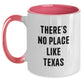 Funny Texas Two Tone Coffee Mugs Gifts from Men to Friends - There's No Place Like Texas Christmas Unique Gifts - Main