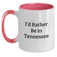 Funny Two Tone Coffee Mugs Gifts from Men to Friends in Tennessee - I'd Rather Be In Tennessee, Unique Graduation Unique Gifts for Women - Main