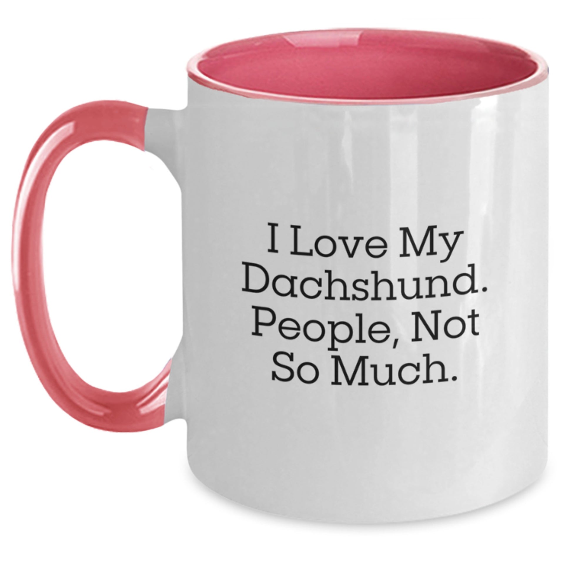 Funny Dachshund Dog Gifts from Men to Friends - I Love My Dachshund. People, Not So Much. Two Tone Coffee Mug for Graduation - Main