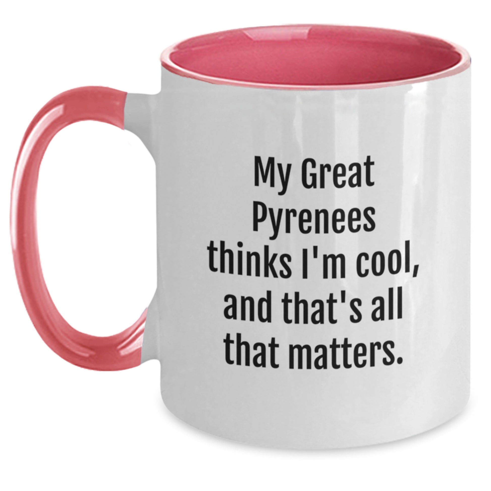 Great Pyrenees Dog Lover Funny Mugs Gifts from Friends for Birthday, Two Tone Coffee Mugs with 'My Great Pyrenees Thinks I'm Cool, And That's All That Matters.', Great Pyrenees Dog Gifts for Men - Main